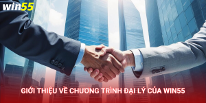 Chương trình đại lý Win55 là cách thức hợp tác cùng phát triển mà không cần bỏ vốn