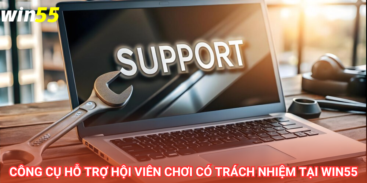 Nhà cái Win55 có các công cụ hỗ trợ người chơi kiểm soát về thời gian và tài chính khi cá cược
